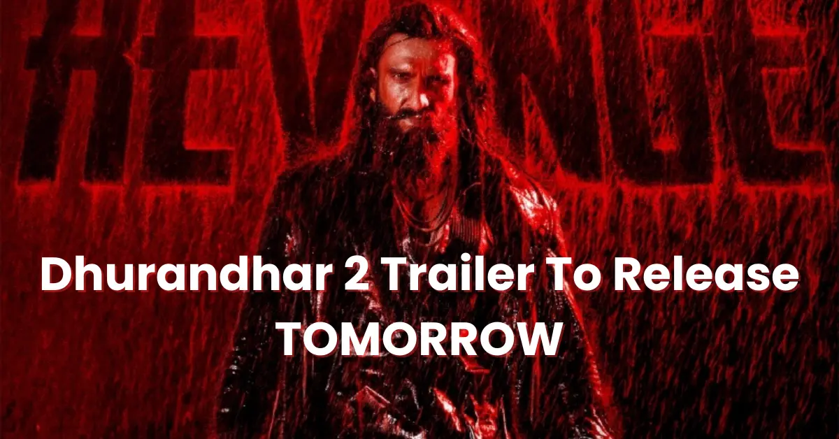 Dhurandhar 2 Trailer To Release TOMORROW